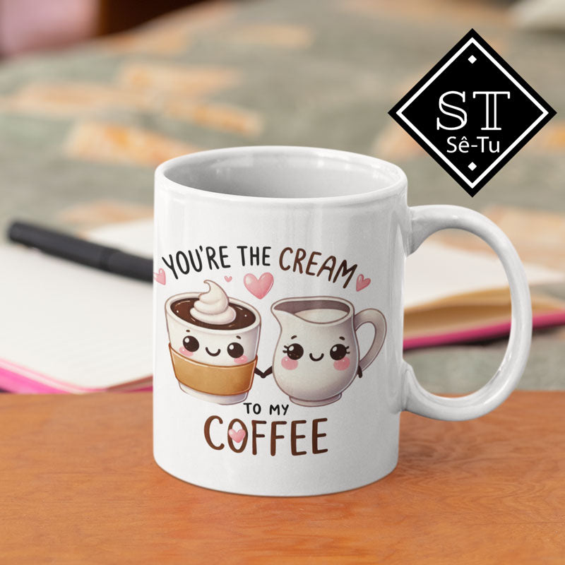 You're The Cream To My Coffee Mug